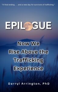 Epilogue: Now We Rise Above the Trafficking Experience